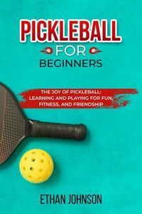 Produktbild: Pickleball For Beginners: The Joy Of Pickleball