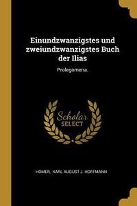 Produktbild: Einundzwanzigstes Und Zweiundzwanzigstes Buch Der Ilias: Prolegomena.
