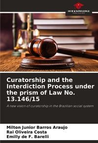 Produktbild: Curatorship and the Interdiction Process under the prism of Law No. 13.146/15