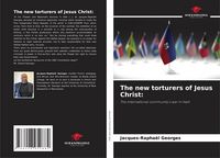 Produktbild: The new torturers of Jesus Christ: