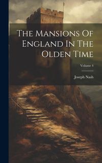 Produktbild: The Mansions Of England In The Olden Time; Volume 4