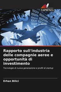 Produktbild: Rapporto sull'industria delle compagnie aeree e opportunit&agrave; di investimento