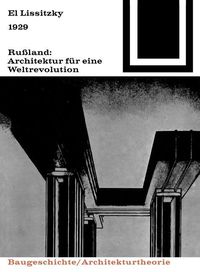 Bild vom Artikel 1929 Rußland: Architektur für eine Weltrevolution vom Autor El Lissitzky