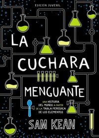 Produktbild: La cuchara menguante : una historia del mundo a partir de la tabla peri&oacute;dica de los elementos