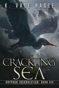 Produktbild: The Crackling Sea (Gryphon Insurrection, #6)