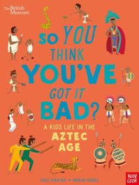 Bild vom Artikel British Museum: So You Think You've Got it Bad? A Kid's Life in the Aztec Age vom Autor Chae Strathie