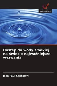 Produktbild: Dost&iquest;p do wody s&iquest;odkiej na &iquest;wiecie najwa&iquest;niejsze wyzwania