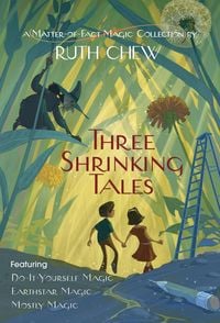 Produktbild: Three Shrinking Tales: A Matter-of-Fact Magic Collection by Ruth Chew