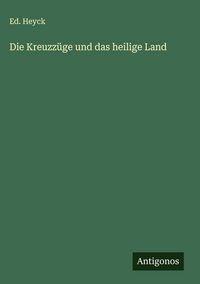 Produktbild: Die Kreuzz&uuml;ge und das heilige Land