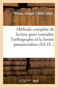 Produktbild: M&eacute;thode Compl&egrave;te de Lecture Pour Conna&icirc;tre l'Orthographe Et La Bonne Prononciation