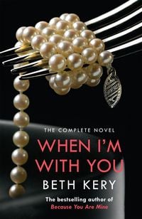 Produktbild: When I'm With You Complete Novel (Because You Are Mine Series #2)