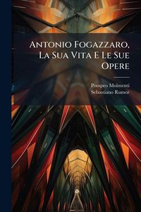 Produktbild: Antonio Fogazzaro, La Sua Vita E Le Sue Opere