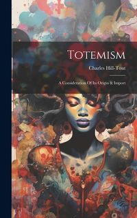 Produktbild: Totemism: A Consideration Of Its Origin & Import