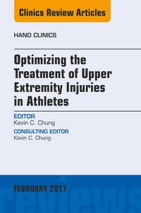 Produktbild: Optimizing the Treatment of Upper Extremity Injuries in Athletes, An Issue of Hand Clinics