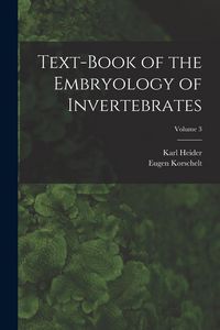 Produktbild: Text-Book of the Embryology of Invertebrates; Volume 3