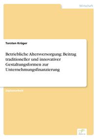 Produktbild: Betriebliche Altersversorgung: Beitrag traditioneller und innovativer Gestaltungsformen zur Unternehmungsfinanzierung
