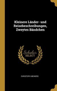 Produktbild: Kleinere L&auml;nder- Und Reisebeschreibungen, Zweytes B&auml;ndchen