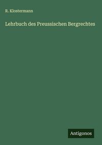Produktbild: Lehrbuch des Preussischen Bergrechtes