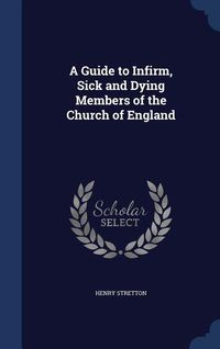 Produktbild: A Guide to Infirm, Sick and Dying Members of the Church of England