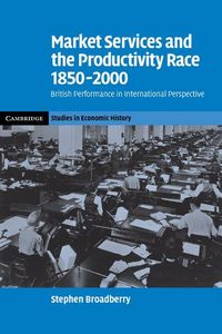 Produktbild: Market Services and the Productivity Race, 1850 2000