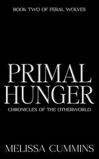 Produktbild: Primal Hunger (Chronicles of The Otherworld: Feral Wolves, #2)