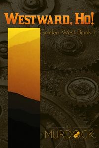 Produktbild: Westward, Ho!: Golden West Trilogy Book 1