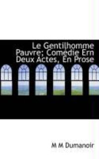 Produktbild: Le Gentilhomme Pauvre; Com Die Ern Deux Actes, En Prose