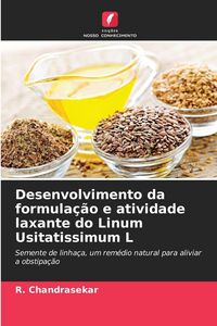 Produktbild: Desenvolvimento da formula&ccedil;&atilde;o e atividade laxante do Linum Usitatissimum L