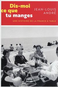 Produktbild: Dis-moi ce que tu manges : une histoire de la France &agrave; table