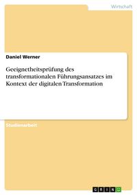Produktbild: Geeignetheitspr&uuml;fung des transformationalen F&uuml;hrungsansatzes im Kontext der digitalen Transformation
