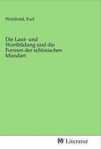 Produktbild: Die Laut- und Wortbildung und die Formen der schlesischen Mundart