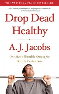 Bild vom Artikel Drop Dead Healthy: One Man's Humble Quest for Bodily Perfection vom Autor A. J. Jacobs