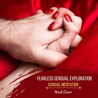 Produktbild: Fearless Sensual Exploration - Sensual Meditation