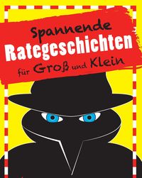 Produktbild: Spannende Rategeschichten f&uuml;r Gro&szlig; und Klein