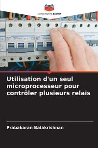 Produktbild: Utilisation d'un seul microprocesseur pour contr&ocirc;ler plusieurs relais