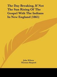 Produktbild: The Day Breaking, If Not The Sun Rising Of The Gospel With The Indians In New England (1865)