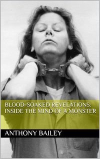 Produktbild: Blood-Soaked Revelations: Inside the Mind of a Monster