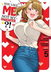 Produktbild: You Like Me, Not My Daughter?! (Manga) Vol. 5