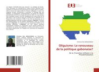 Produktbild: Oliguisme: Le renouveau de la politique gabonaise?
