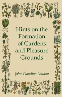 Produktbild: Hints On The Formation Of Gardens And Pleasure Grounds