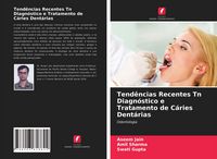 Produktbild: Tend&ecirc;ncias Recentes Tn Diagn&oacute;stico e Tratamento de C&aacute;ries Dent&aacute;rias