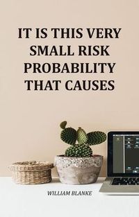Produktbild: It Is This Very Small Risk Probability That Causes