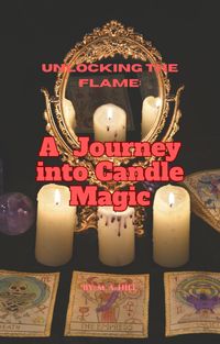 Produktbild: Unlocking the Flame: A Journey into Candle Magic
