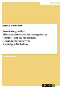 Produktbild: Auswirkungen des Bilanzrechtsmodernisierungsgesetzes (BilMoG) auf die steuerliche Gewinnermittlung von Kapitalgesellschaften