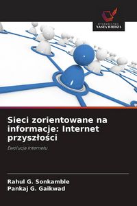 Produktbild: Sieci zorientowane na informacje: Internet przysz&iquest;o&iquest;ci