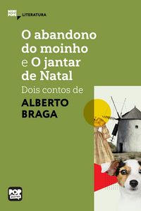 Produktbild: O abandono do moinho e O jantar de Natal: Dois contos de Alberto Braga