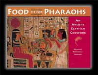 Produktbild: Food Fit for Pharaohs: An Ancient Egyptian Cookbook