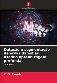 Produktbild: Dete&ccedil;&atilde;o e segmenta&ccedil;&atilde;o de ervas daninhas usando aprendizagem profunda