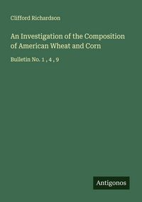 Produktbild: An Investigation of the Composition of American Wheat and Corn