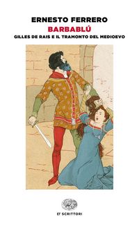 Produktbild: Barbabl&ugrave;. Gilles de Rais e il tramonto del Medioevo